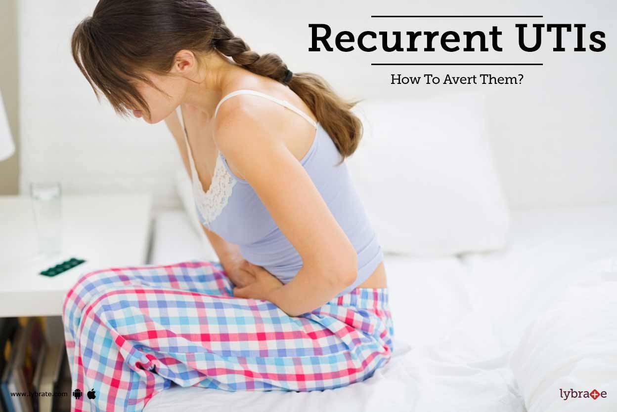 Recurrent UTIs - How To Avert Them?