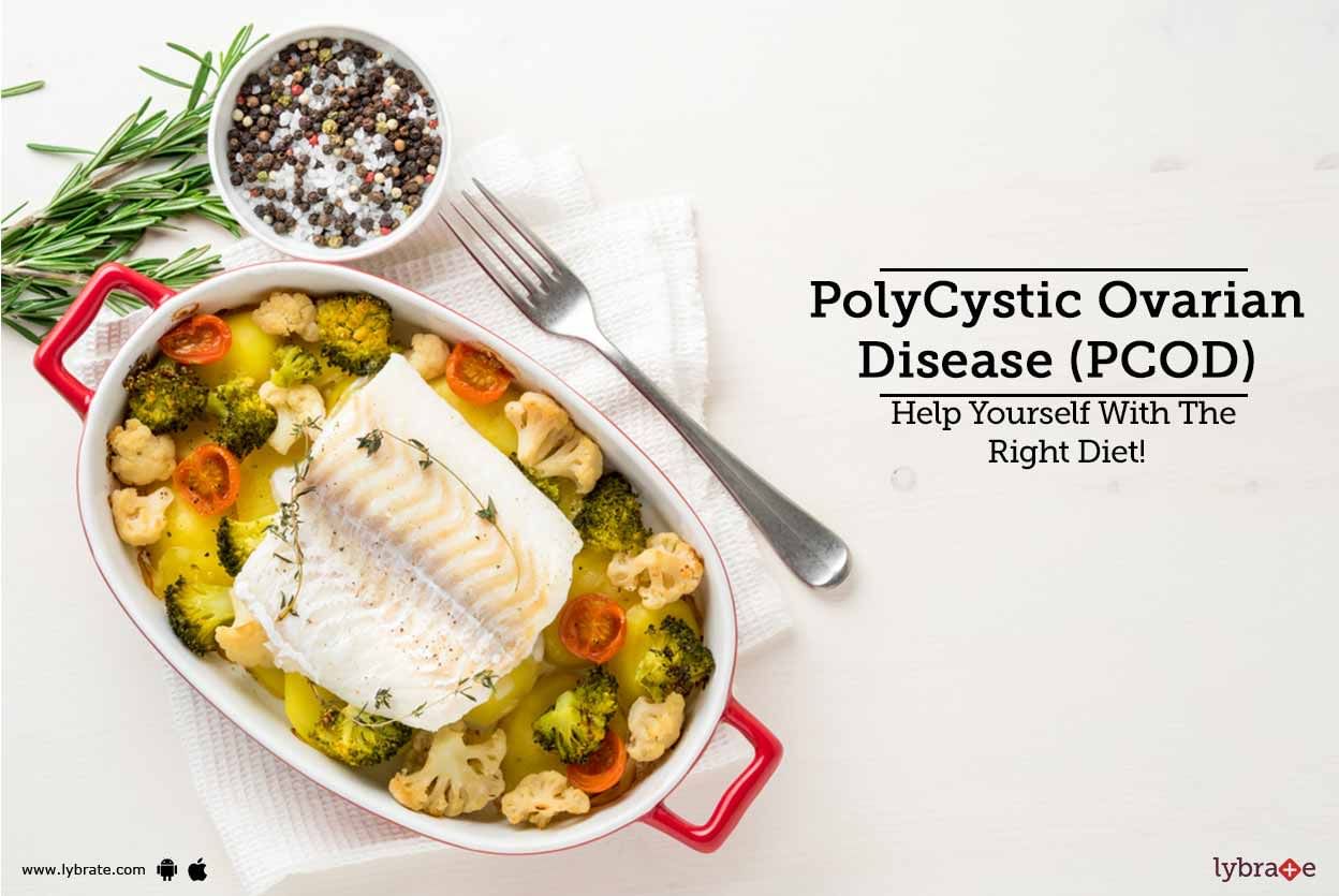 Poly Cystic Ovarian Disease (PCOD) - Help Yourself With The Right Diet!