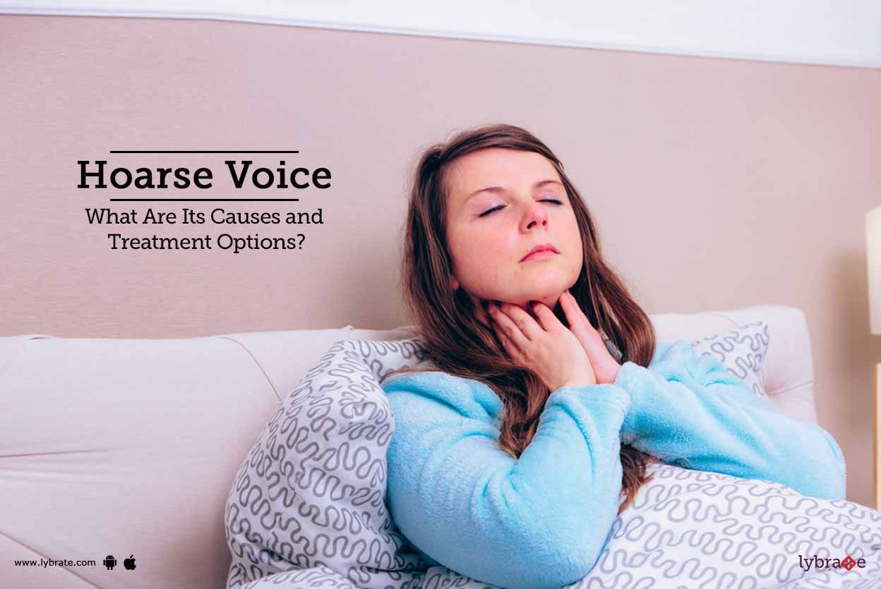 Hoarse Voice - What Are Its Causes And Treatment Options?