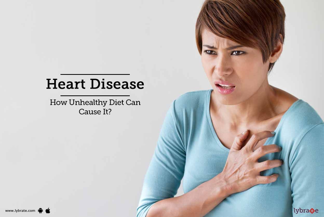 Heart Disease - How Unhealthy Diet Can Cause It?
