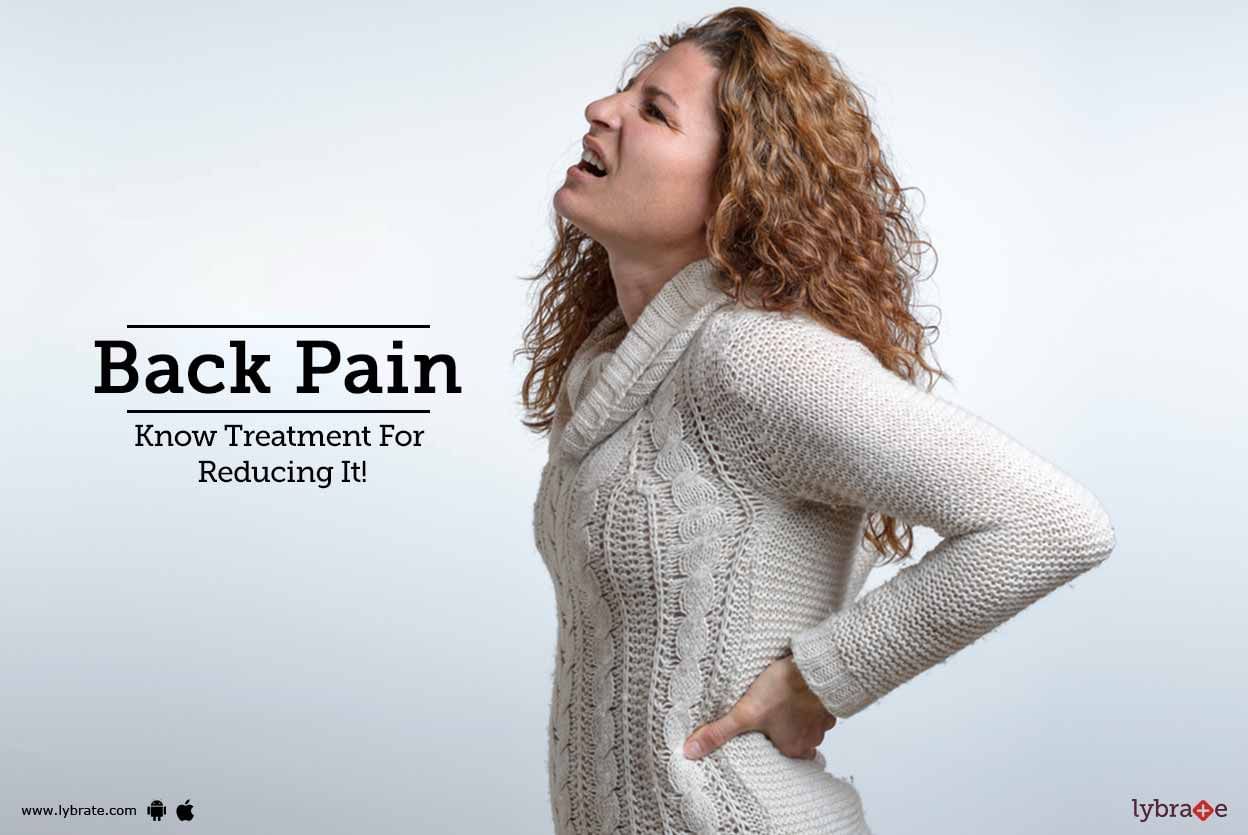 Back Pain - Know Treatment For Reducing It!