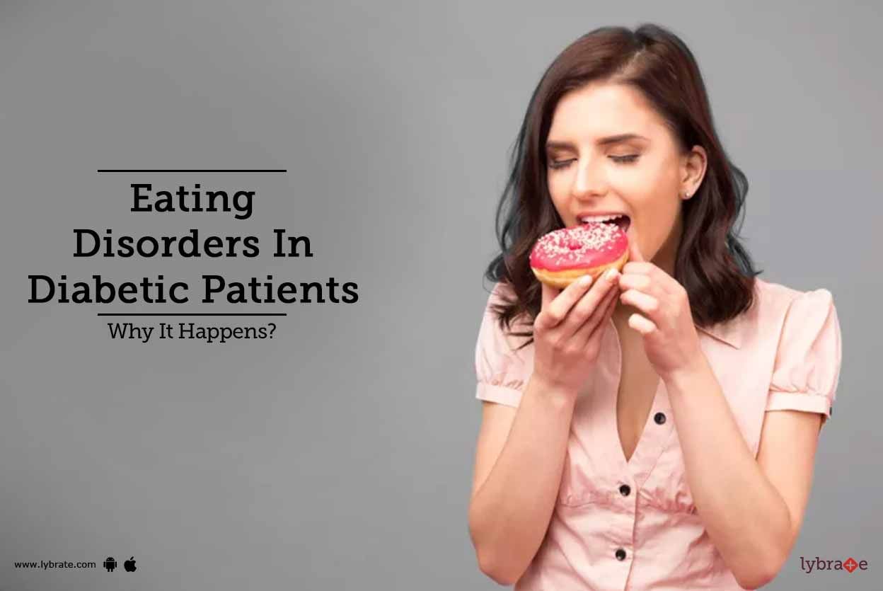 Eating Disorders In Diabetic Patients - Why It Happens?