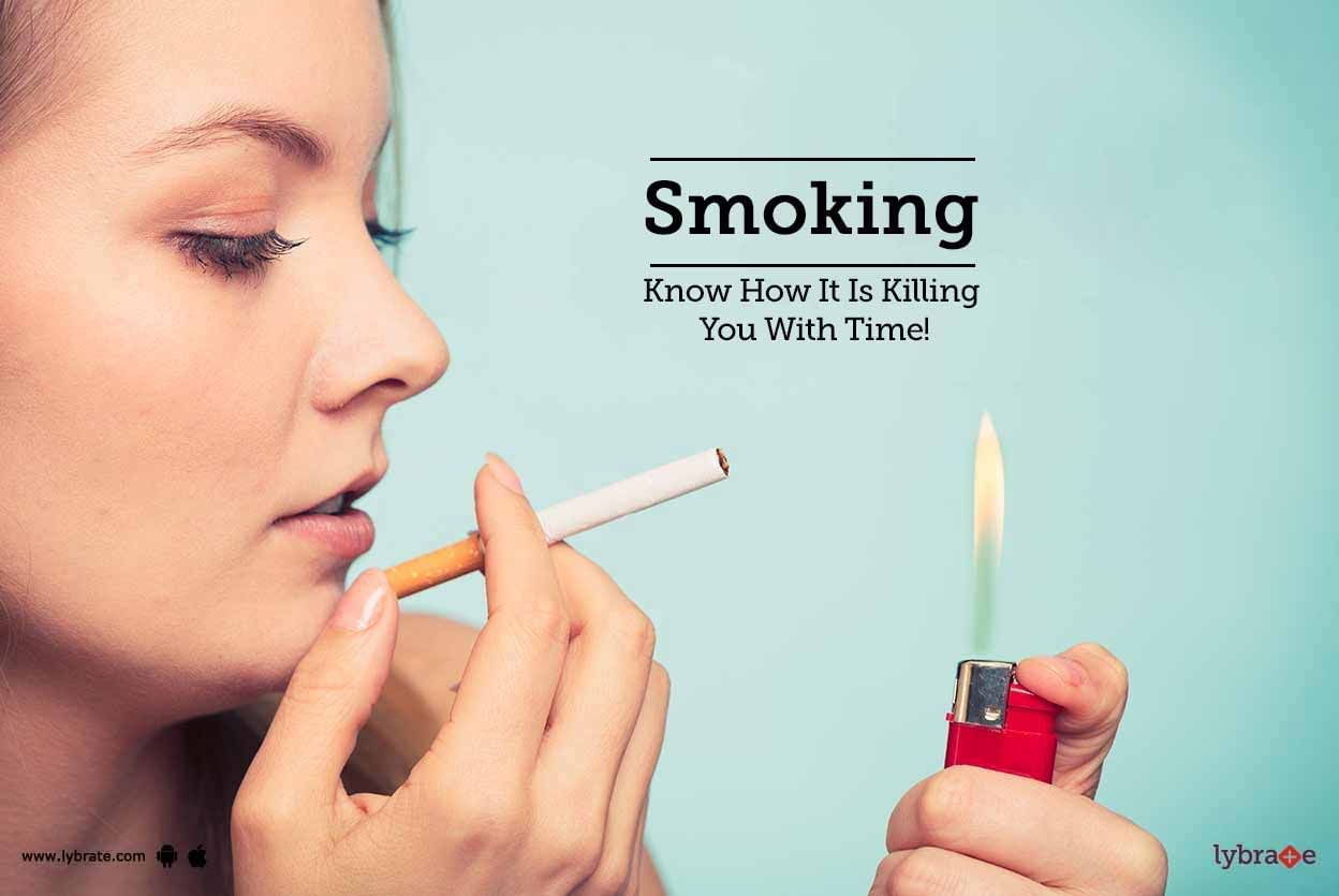 Smoking - Know How It Is Killing You With Time!