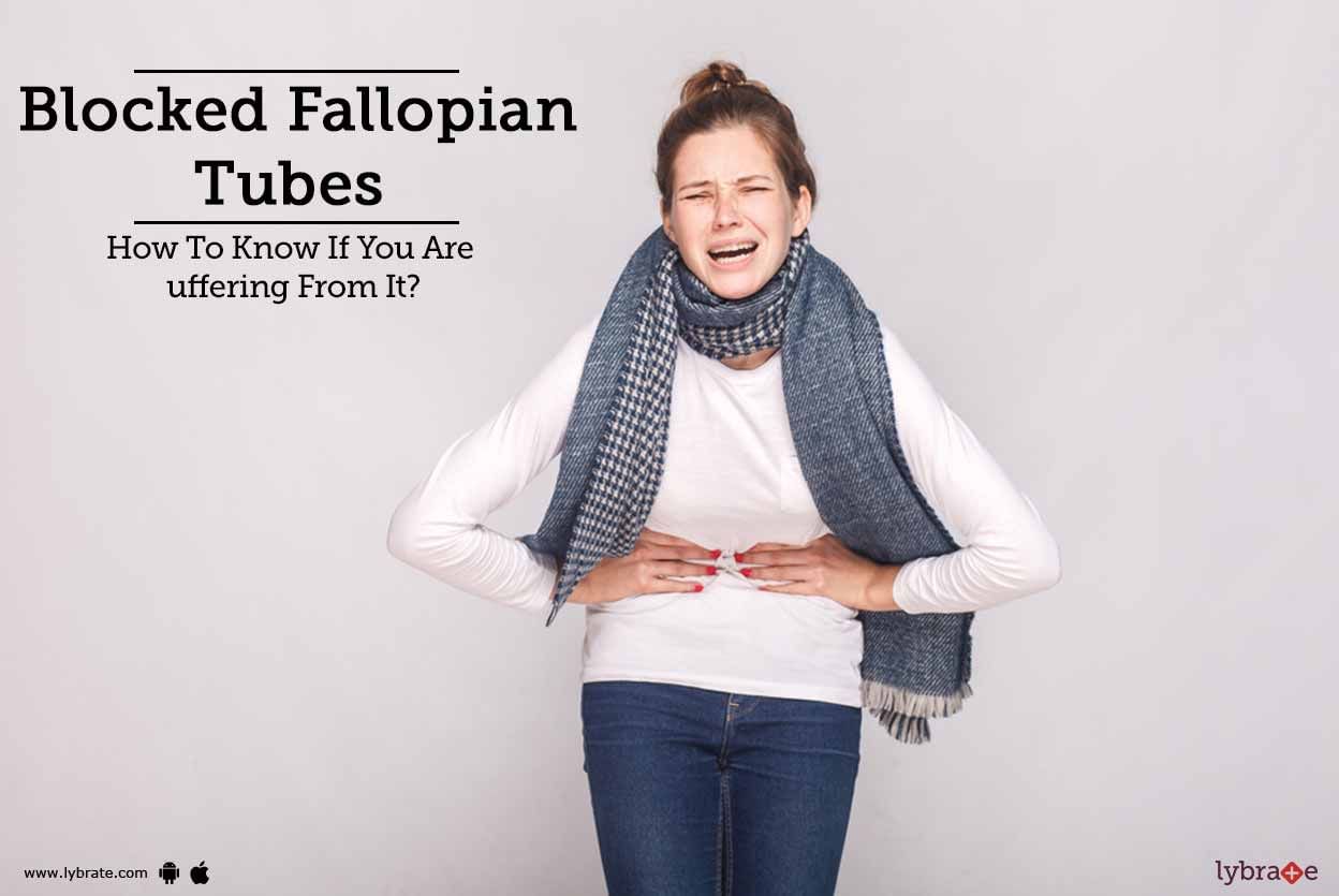 Blocked Fallopian Tubes - How To Know If You Are Suffering From It?