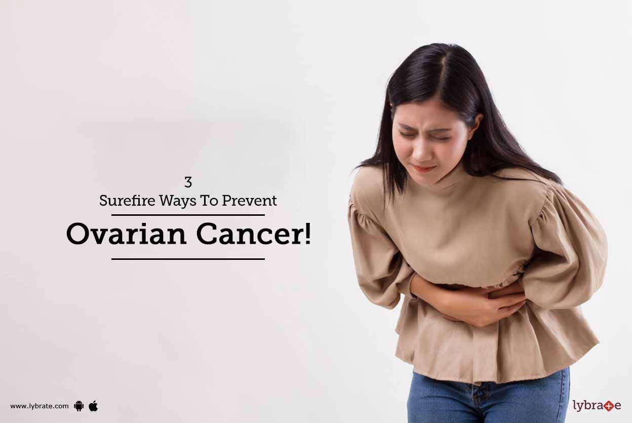 3 Surefire Ways To Prevent Ovarian Cancer!
