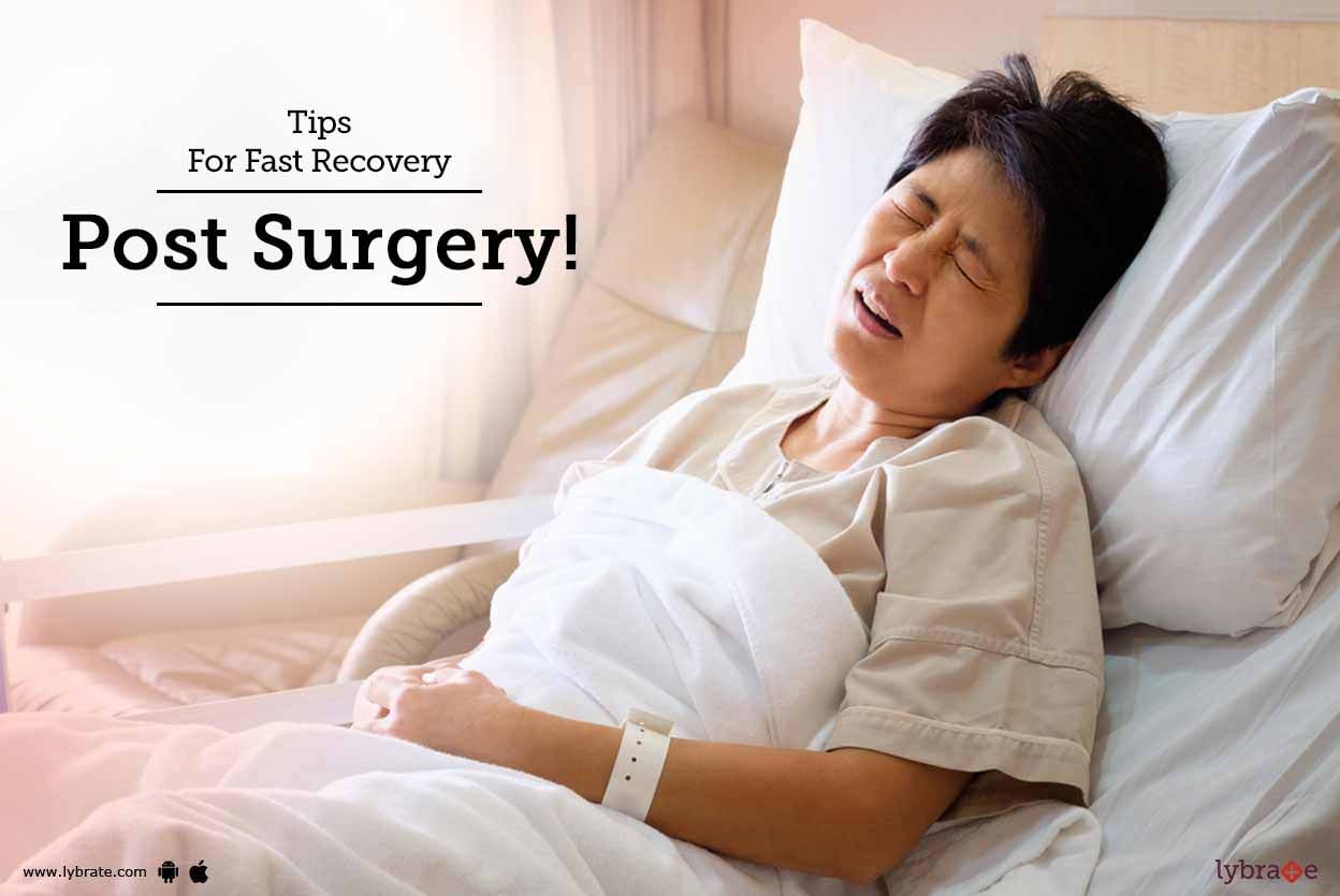 Tips For Fast Recovery Post Surgery!