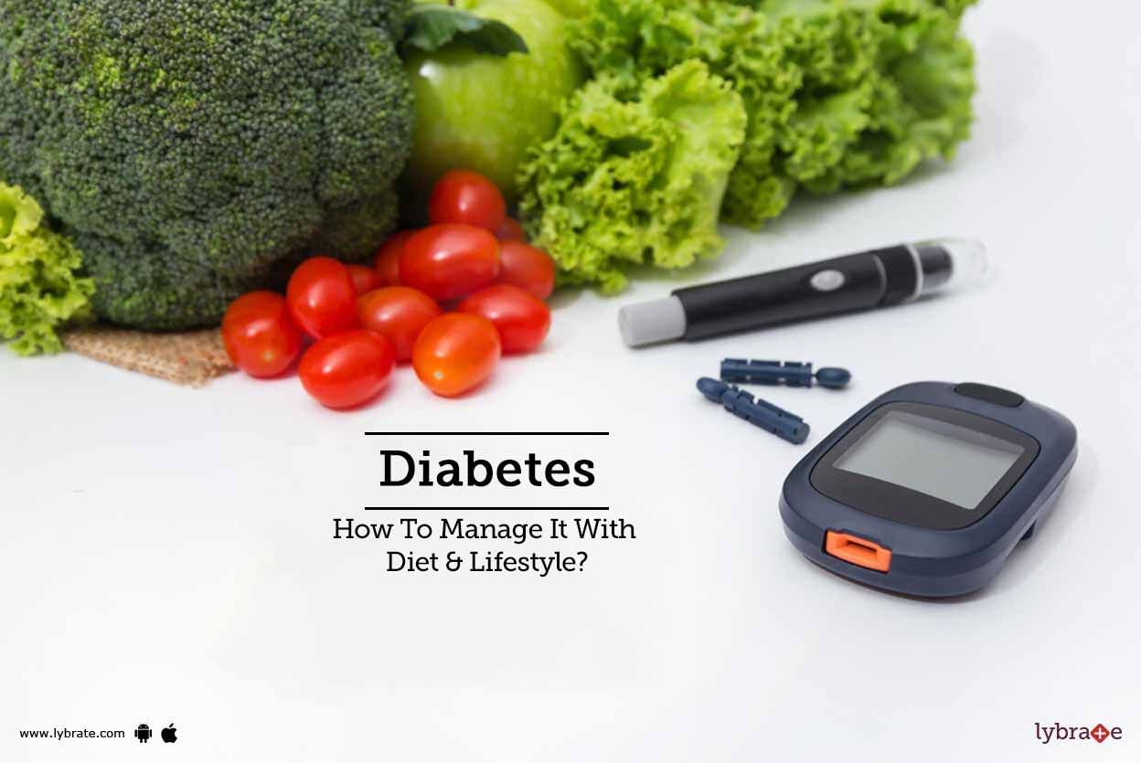 Diabetes - How To Manage It With Diet & Lifestyle?
