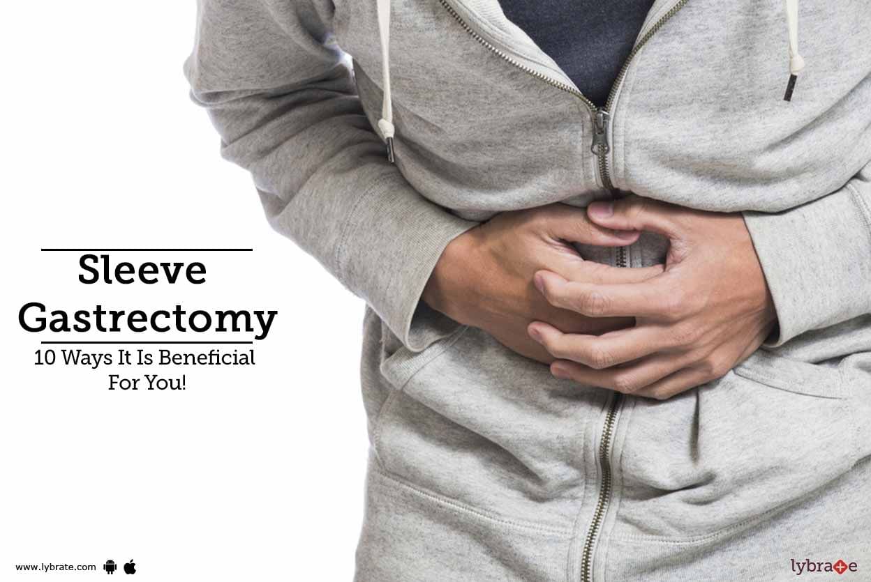 Sleeve Gastrectomy -  10 Ways It Is Beneficial For You!