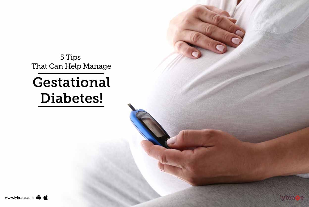 5 Tips That Can Help Manage Gestational Diabetes!