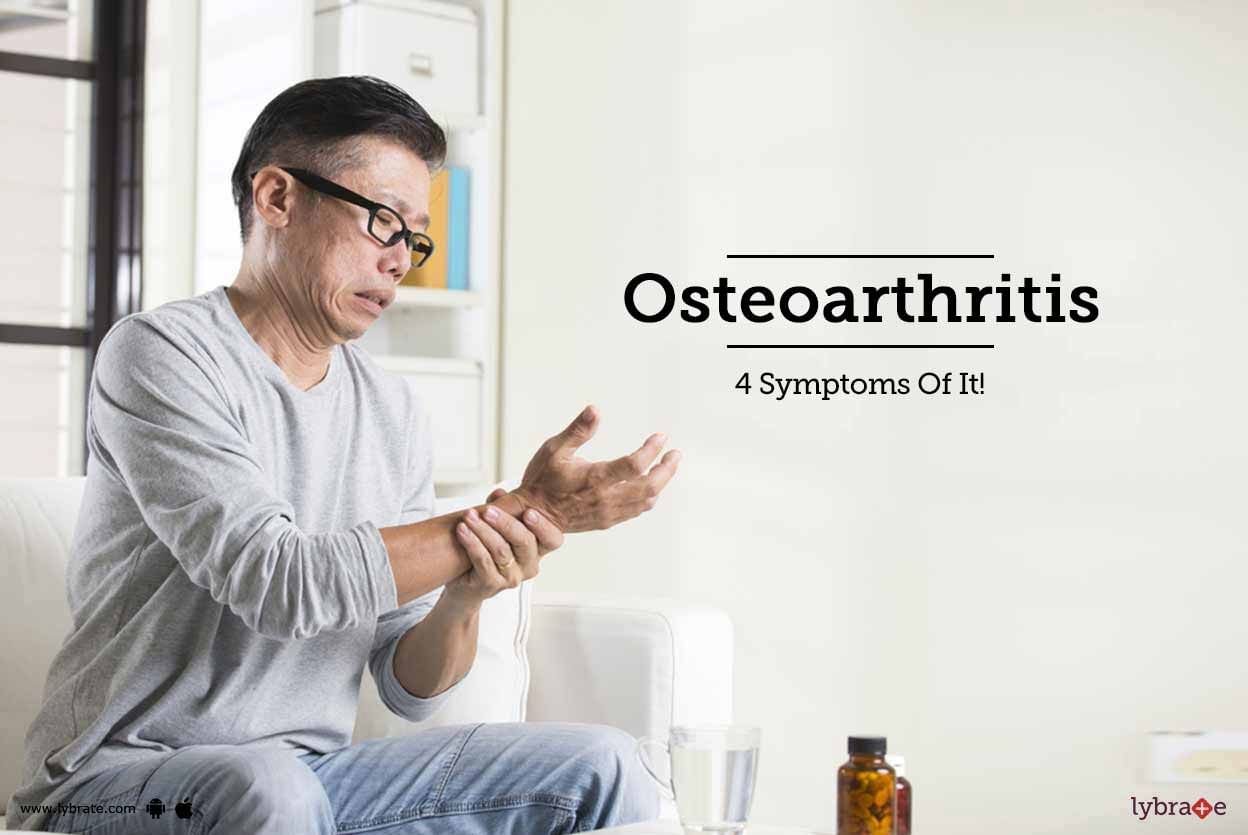 Osteoarthritis - 4 Symptoms Of It!
