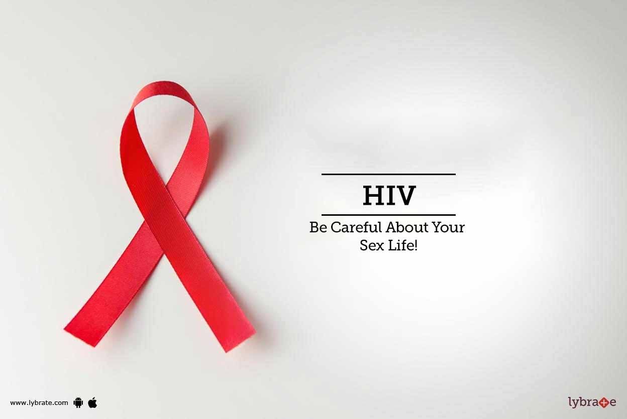 HIV - Be Careful About Your Sex Life!