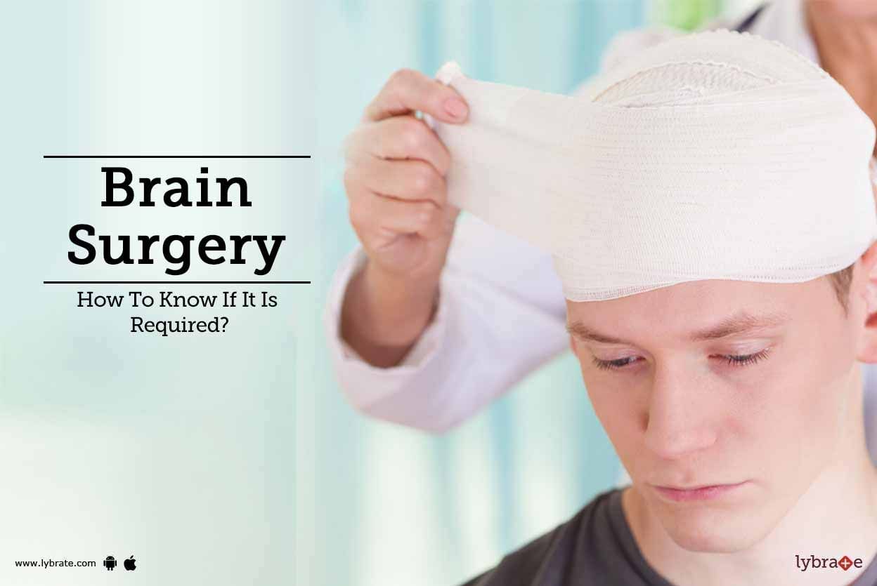 Brain Surgery - How To Know If It Is Required?