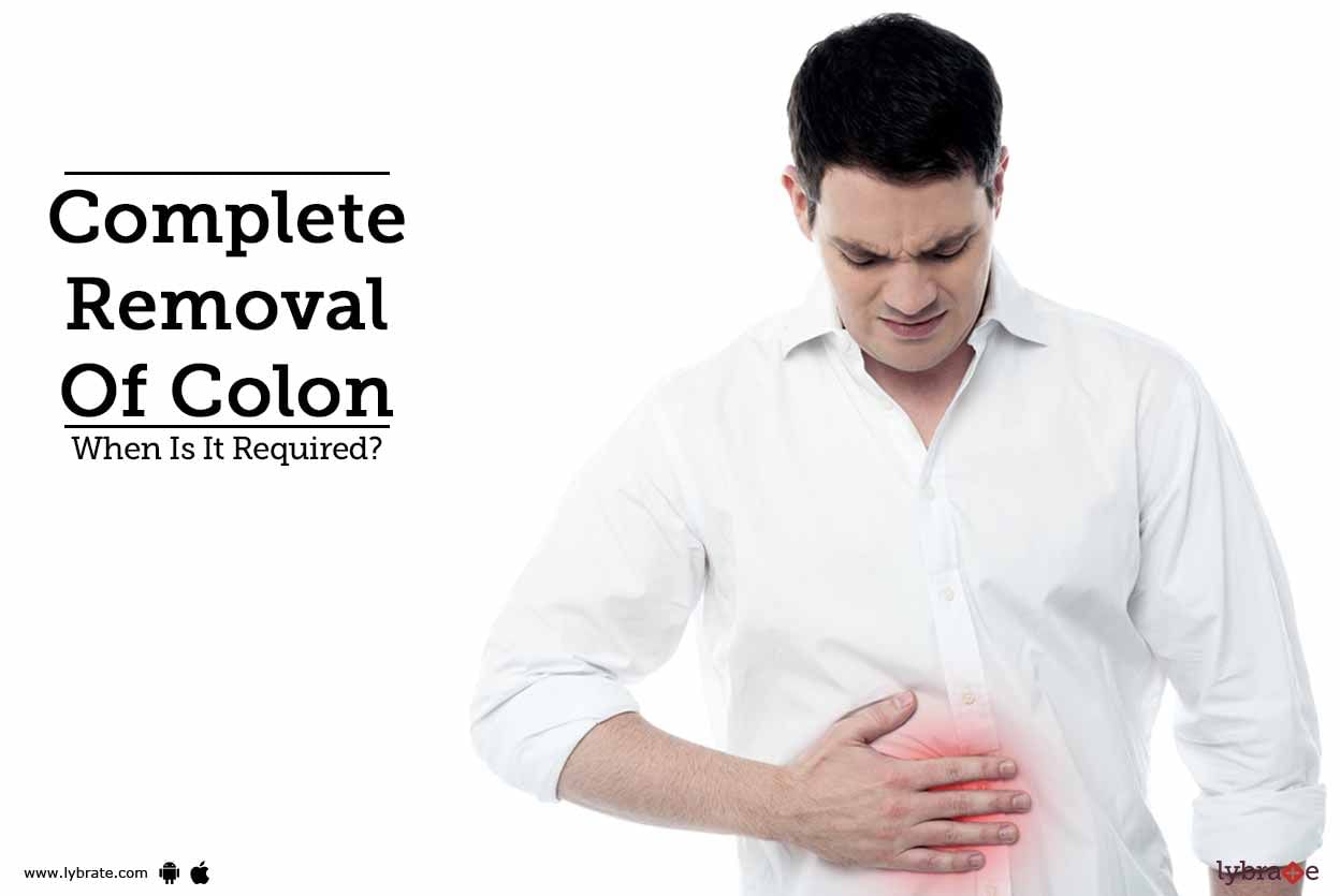 Complete Removal Of Colon - When Is It Required?