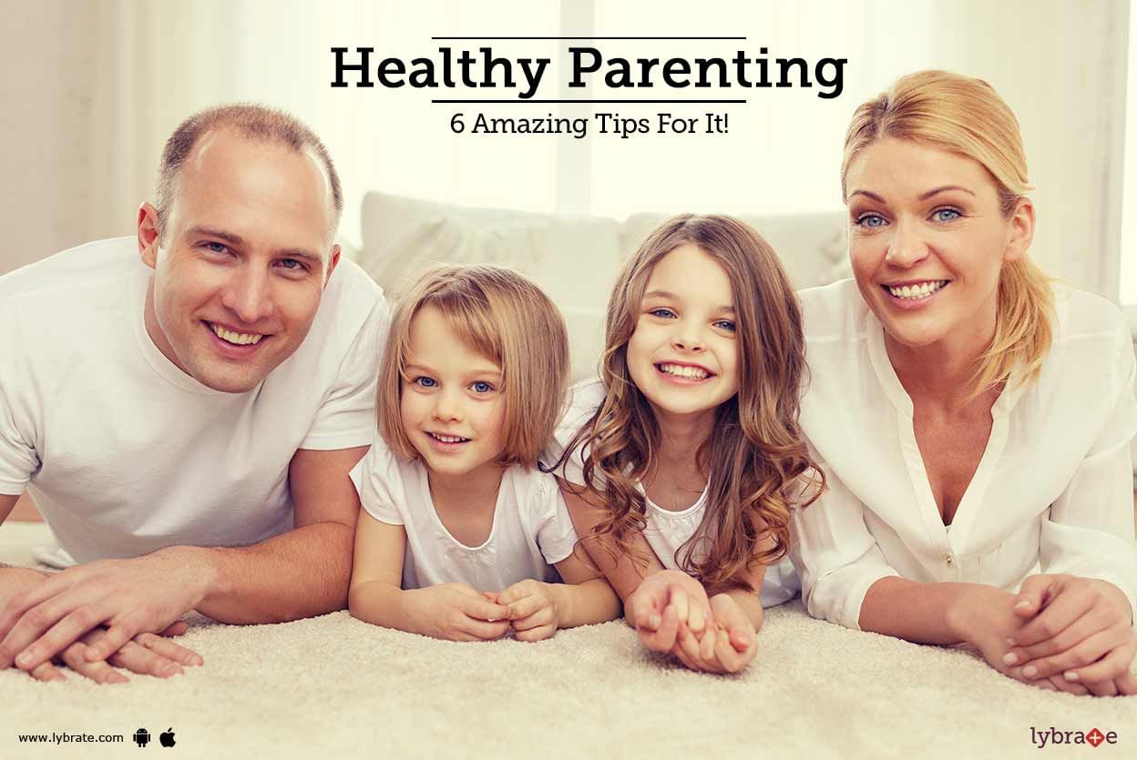 Healthy Parenting - 6 Amazing Tips For It!