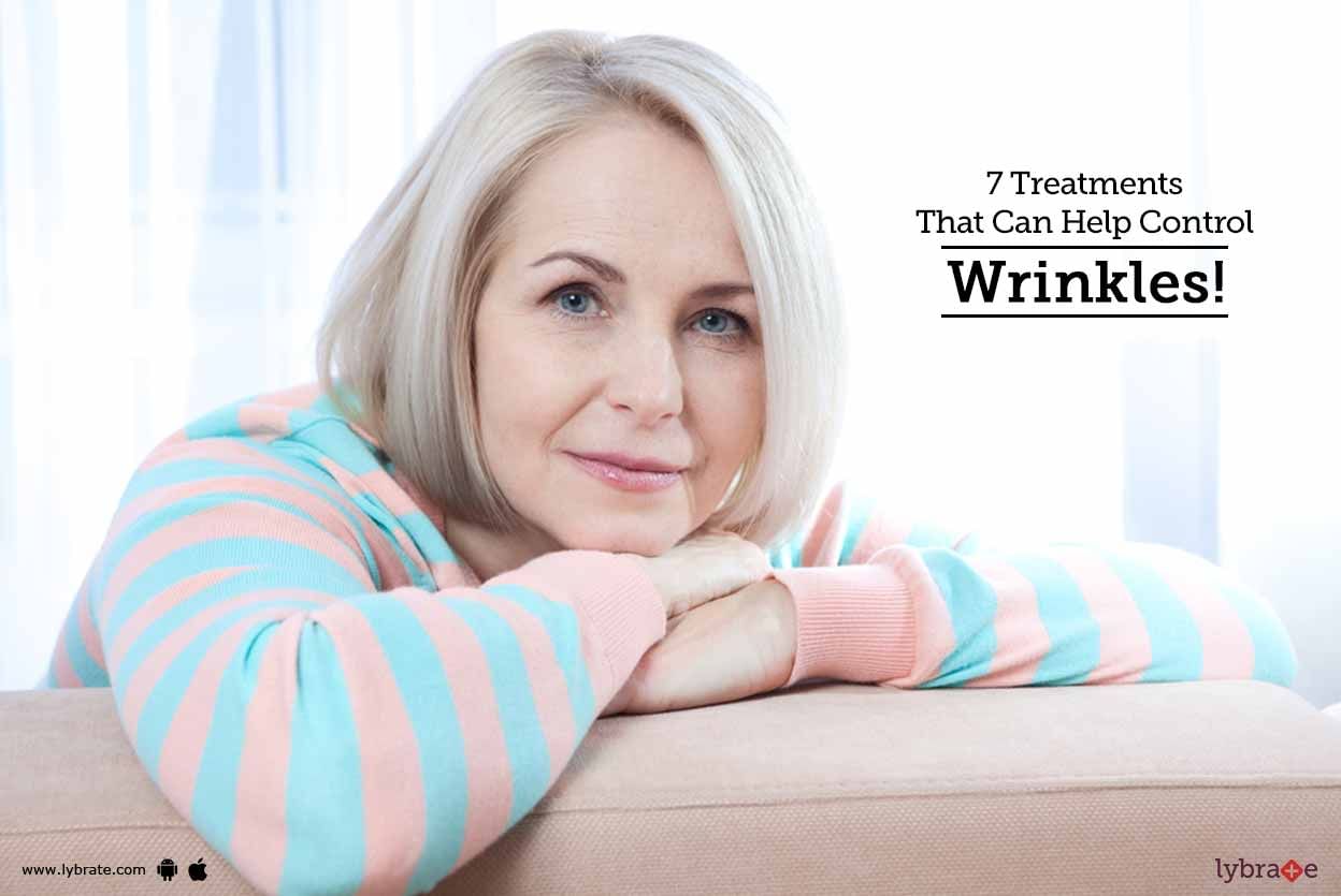 7 Treatments That Can Help Control Wrinkles!
