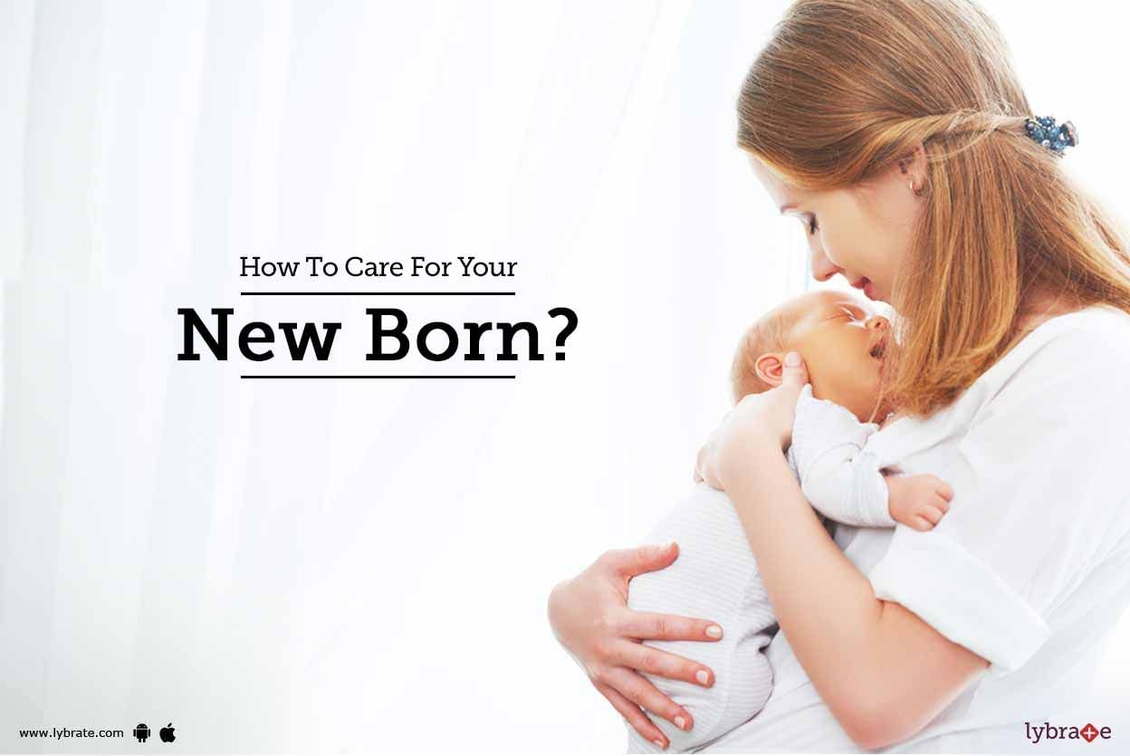How To Care For Your New Born?
