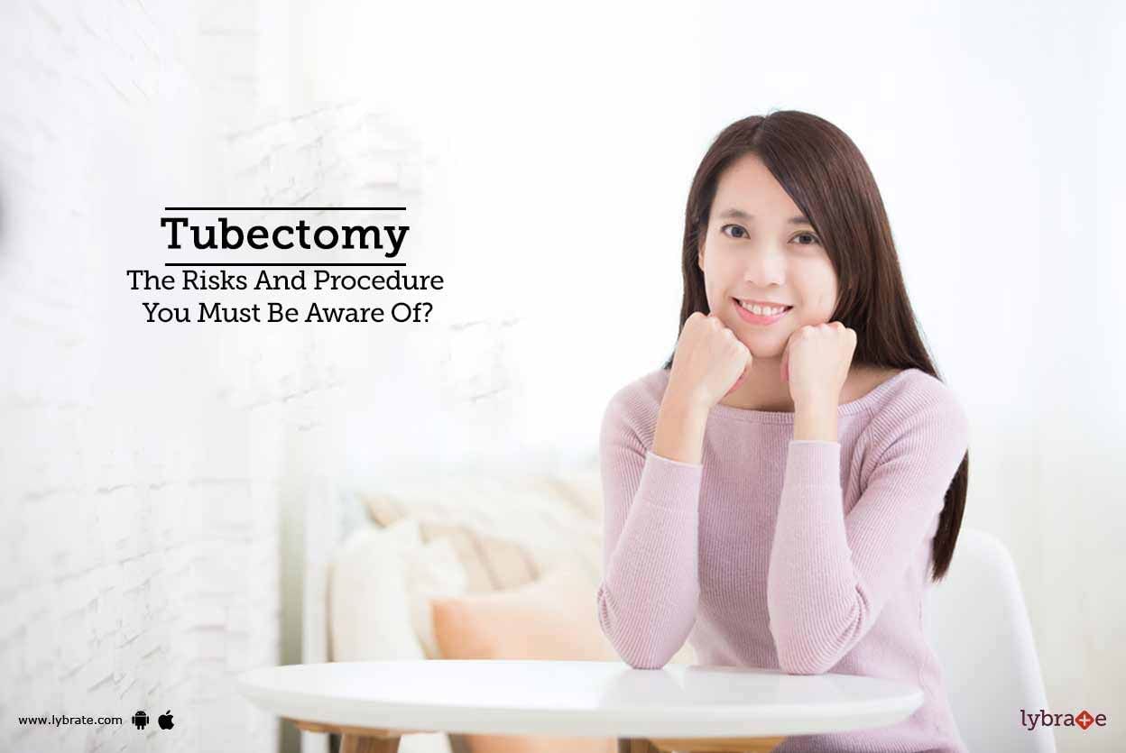Tubectomy -  The Risks And Procedure You Must Be Aware Of?