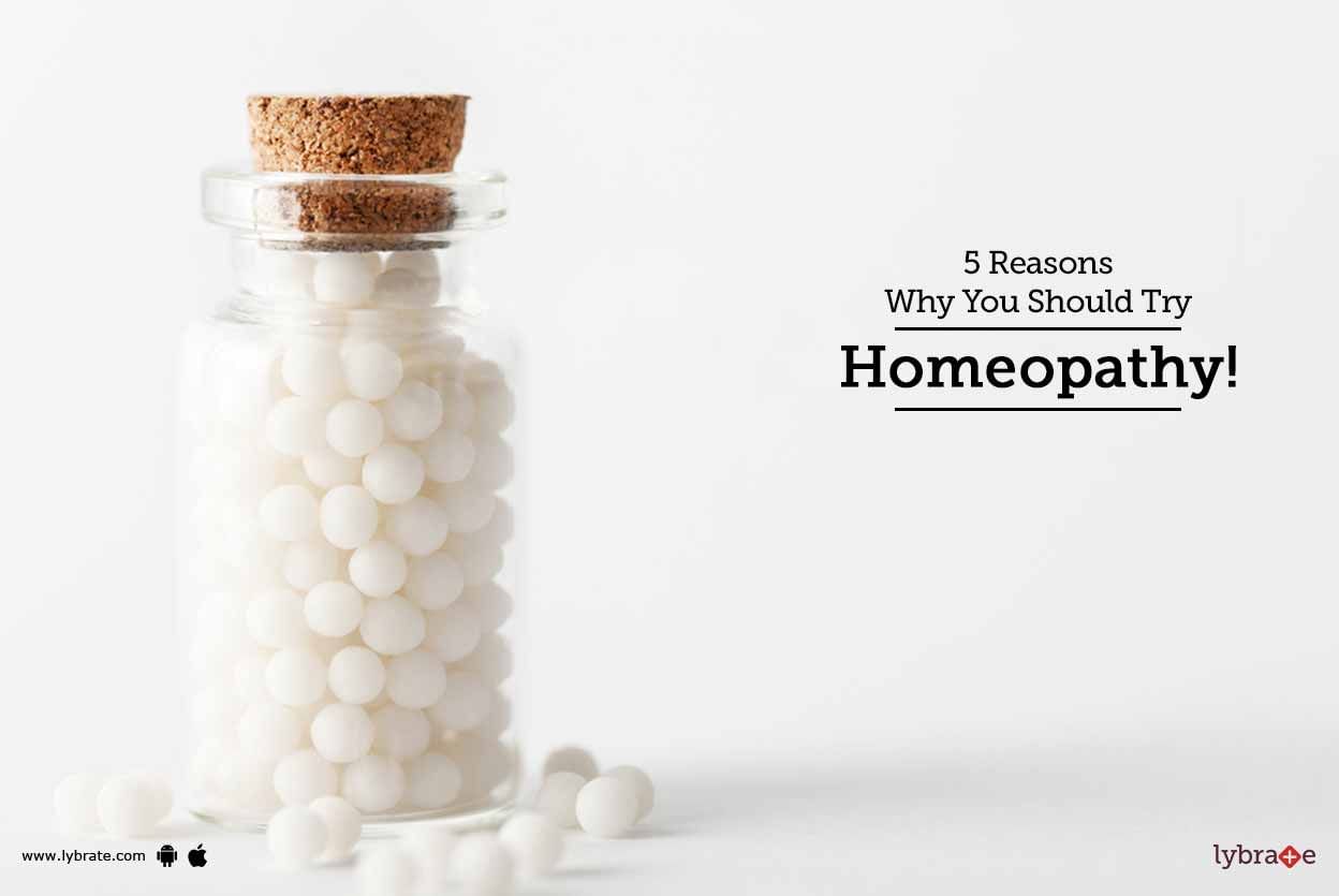 5 Reasons Why You Should Try Homeopathy!