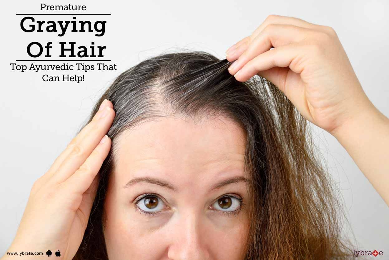 Premature Graying Of Hair - Top Ayurvedic Tips That Can Help!