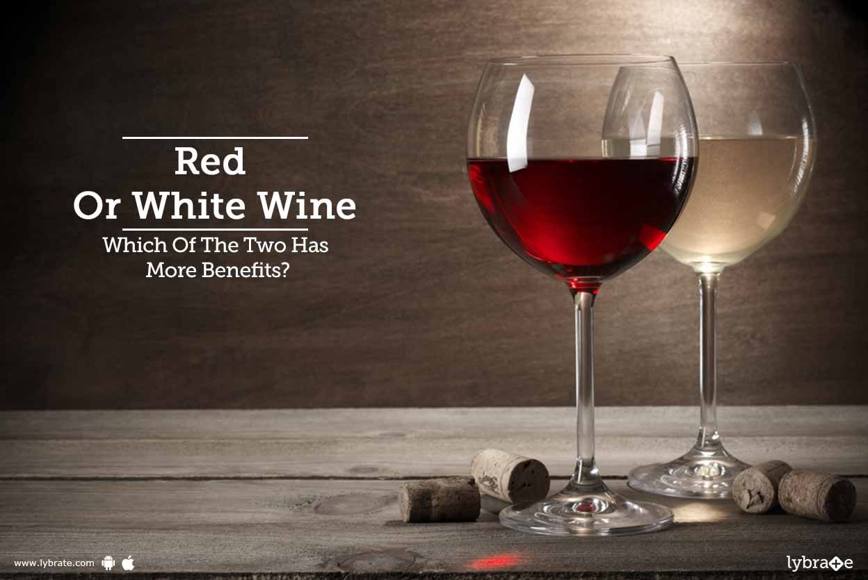 Red Or White Wine - Which Of The Two Has More Benefits?