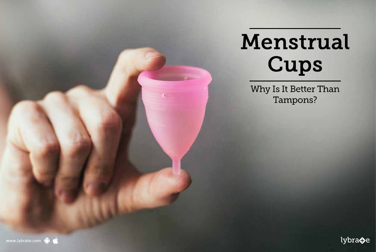Menstrual Cups - Why Is It Better Than Tampons?