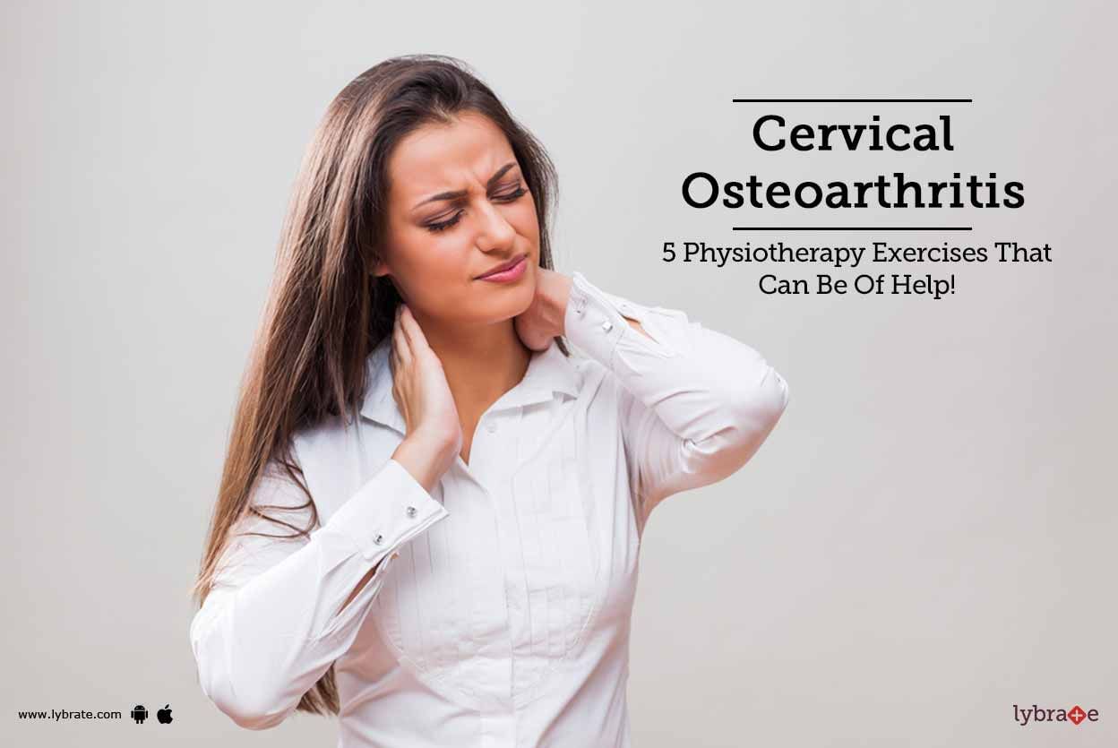 Cervical Osteoarthritis - 5 Physiotherapy Exercises That Can Be Of Help!