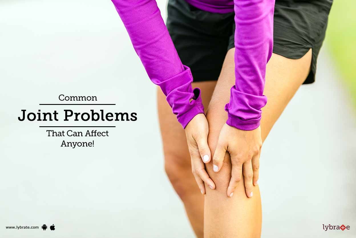 Common Joint Problems That Can Affect Anyone!