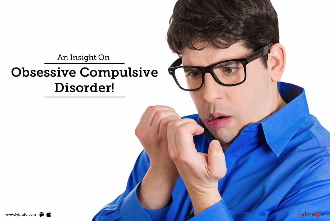 An Insight On Obsessive Compulsive Disorder!