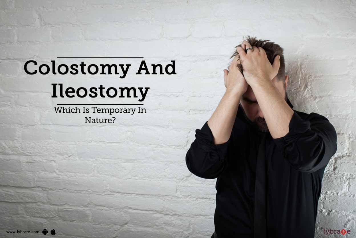 Colostomy And Ileostomy - Which Is Temporary In Nature?