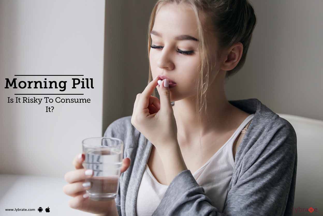 Morning Pill - Is It Risky To Consume It?