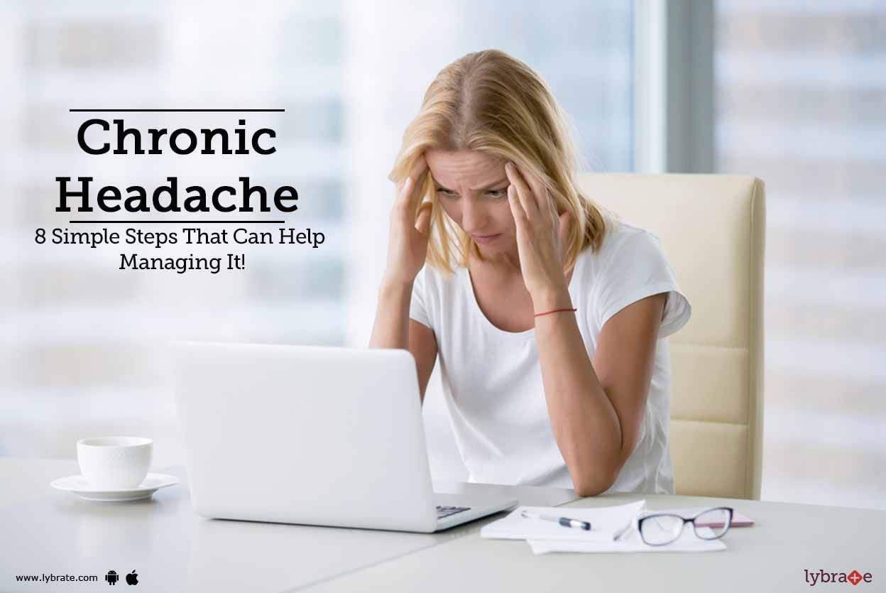 Chronic Headache - 8 Simple Steps That Can Help Managing It!