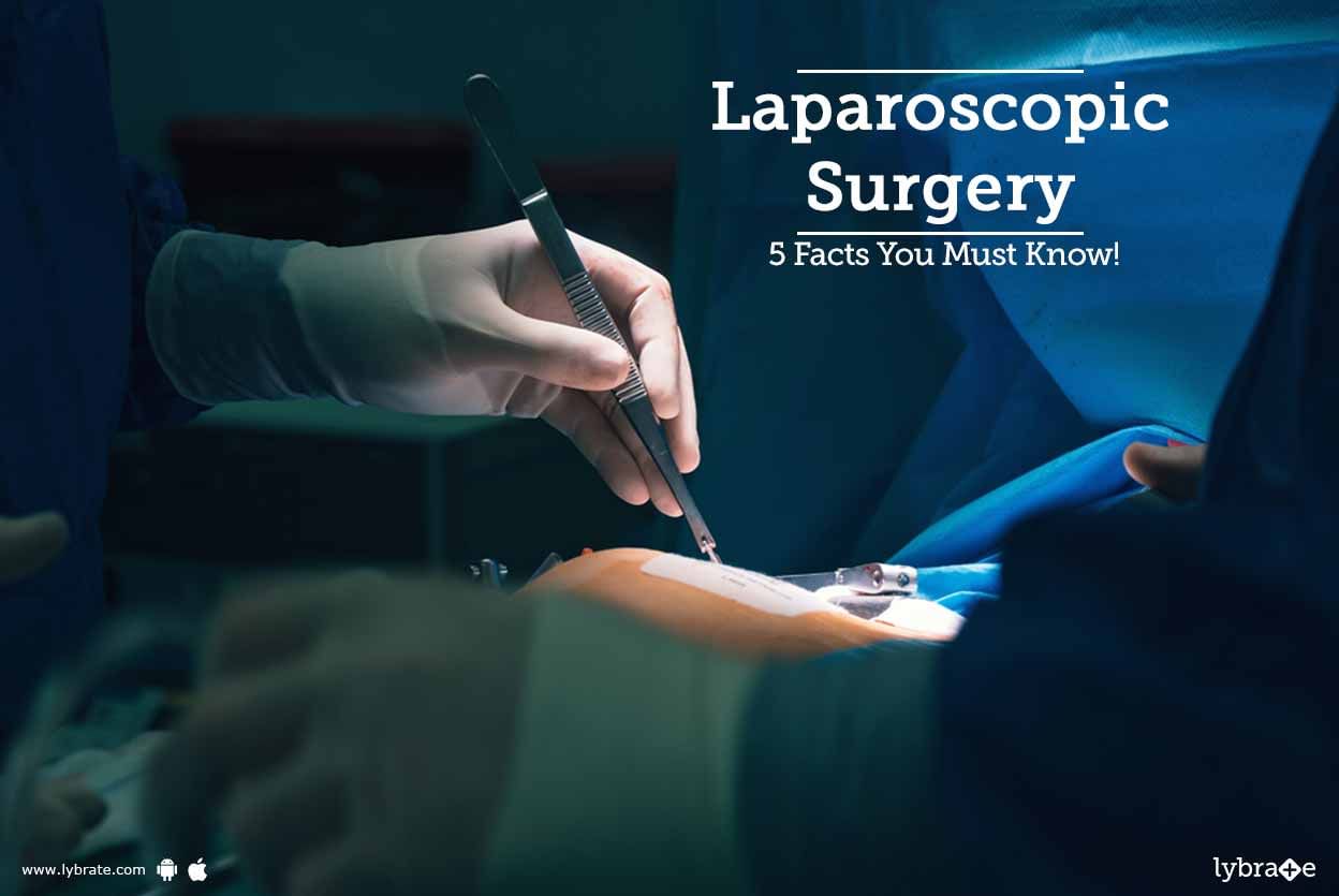 Laparoscopic Surgery - 5 Facts You Must Know!