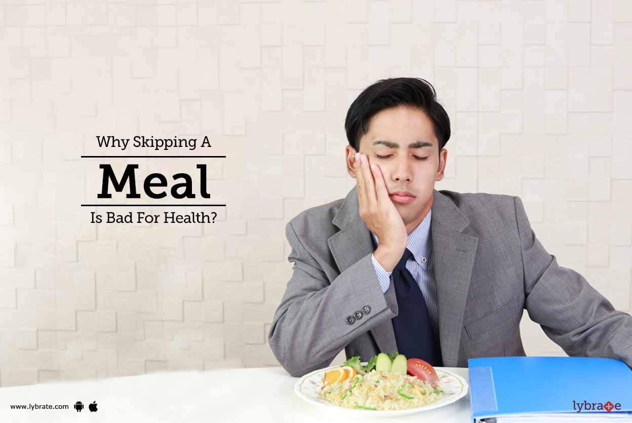 Why Skipping A Meal Is Bad For Health?