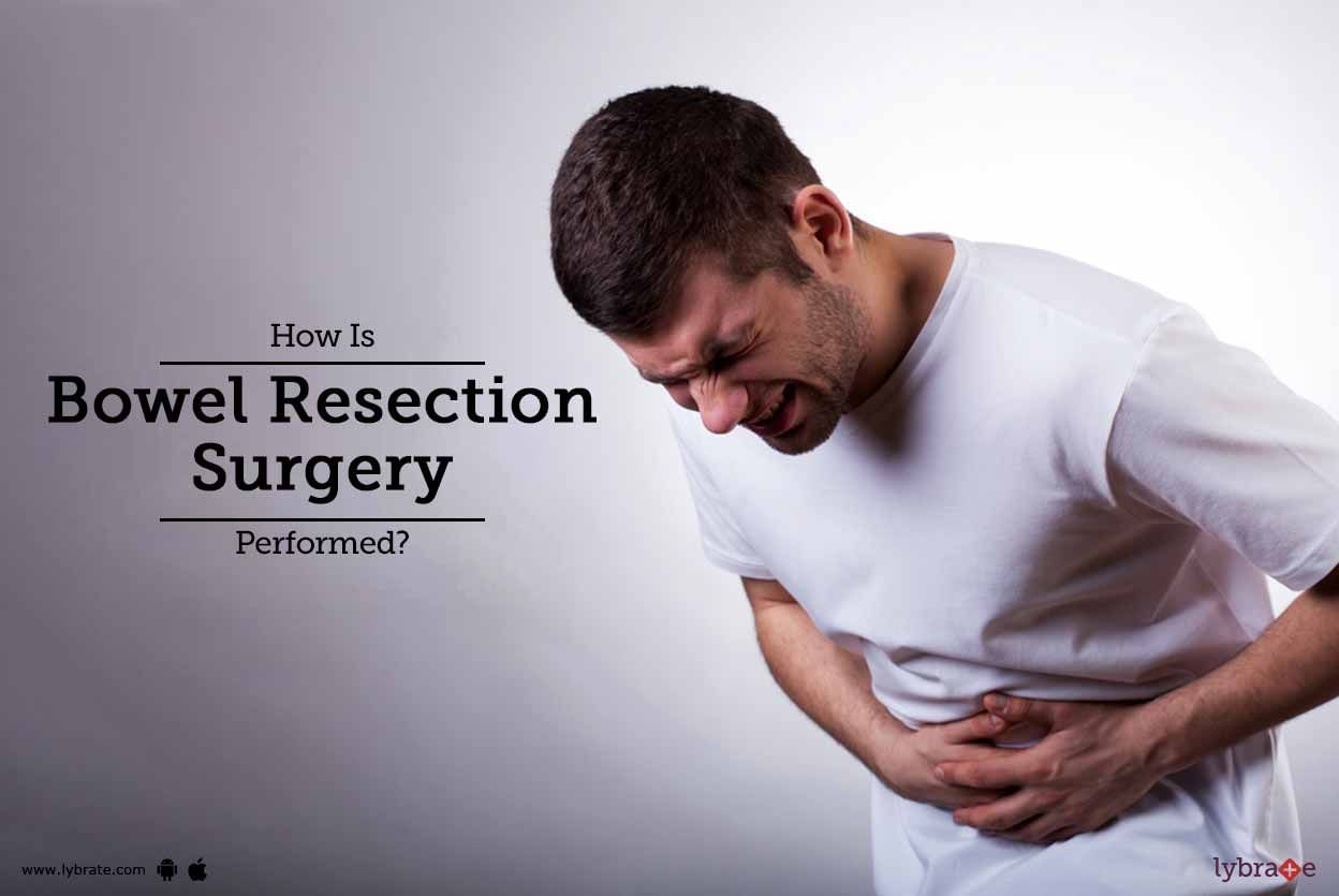 How Is Bowel Resection Surgery Performed?