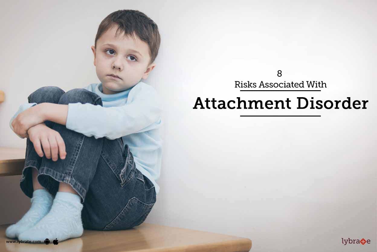 8 Risks Associated With Attachment Disorder