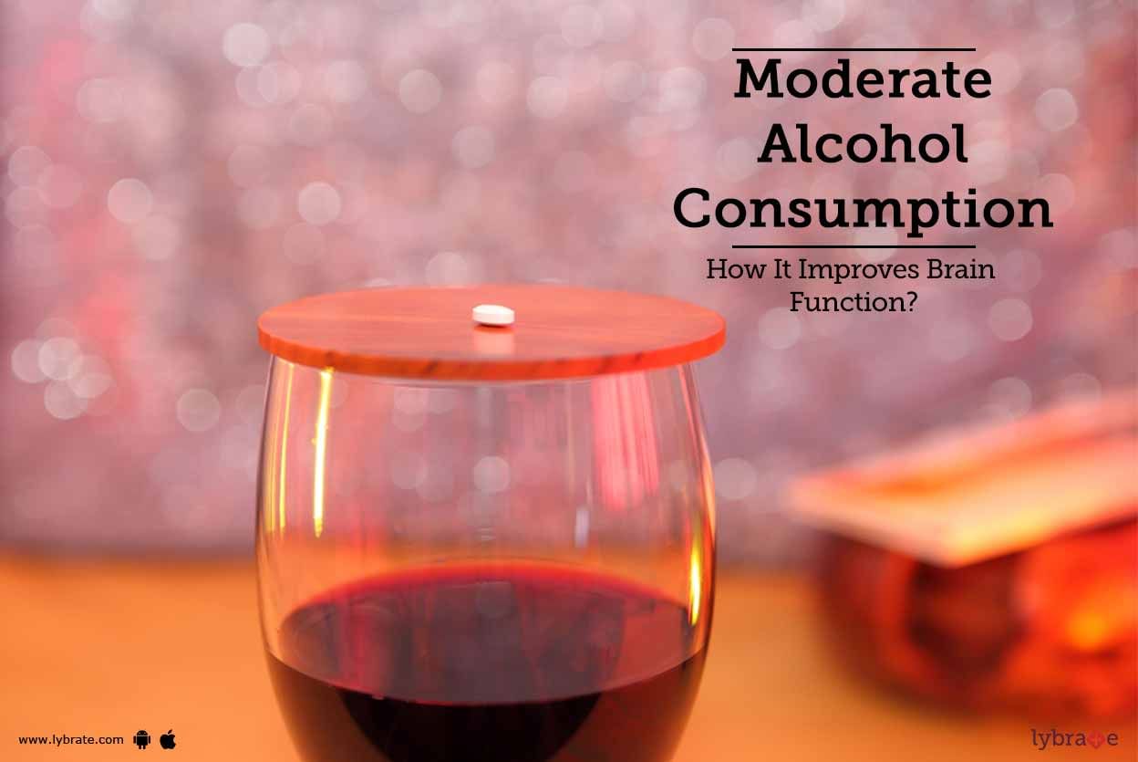 Moderate Alcohol Consumption - How It Improves Brain Function?