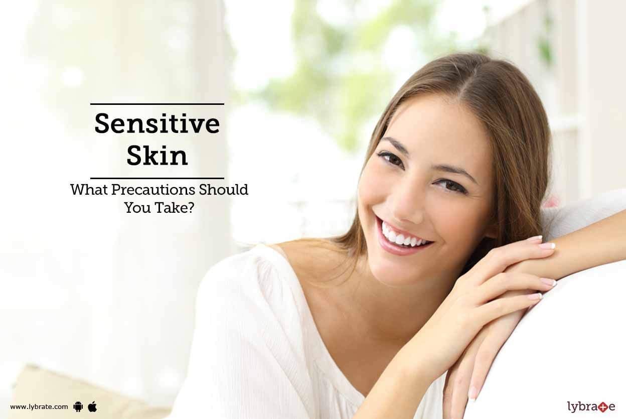 Sensitive Skin - What Precautions Should You Take?
