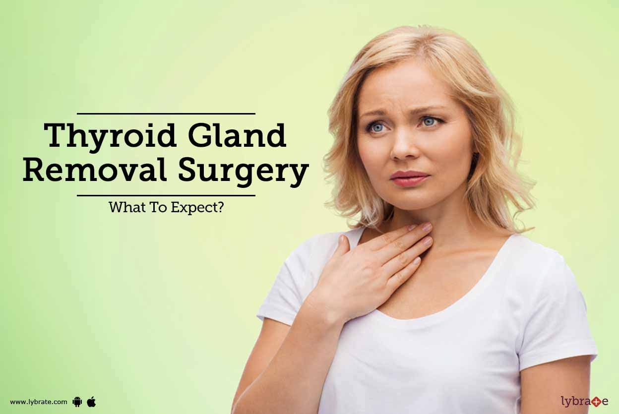 Thyroid Gland Removal Surgery - What To Expect?