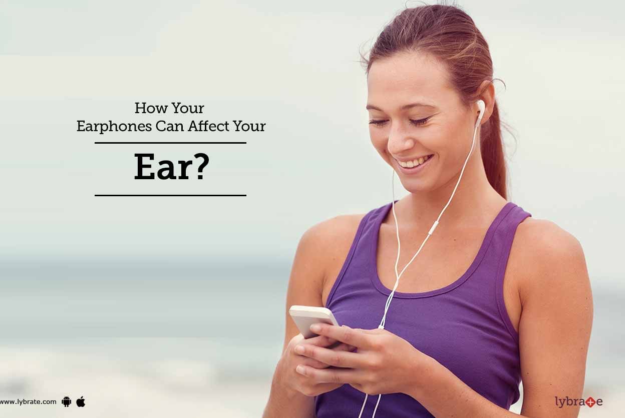 How Your Earphones Can Affect Your  Ear?