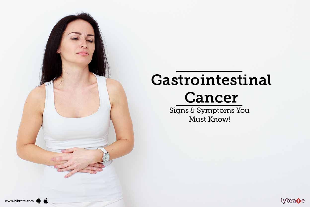 Gastrointestinal Cancer - Signs & Symptoms You Must Know!