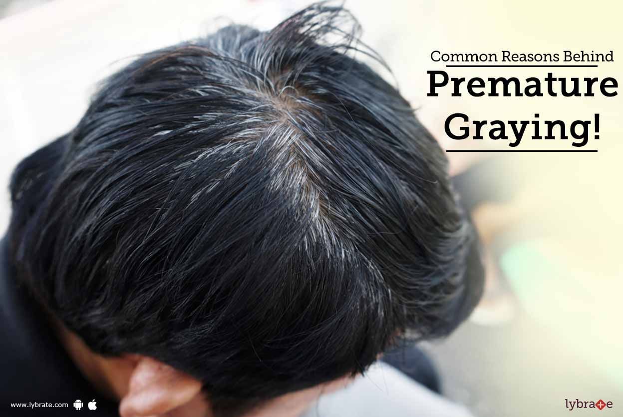 Common Reasons Behind Premature Graying!