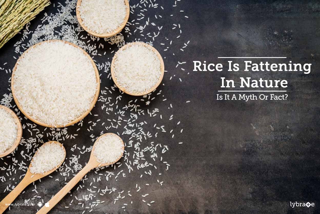 Rice Is Fattening In Nature - Is It A Myth Or Fact?