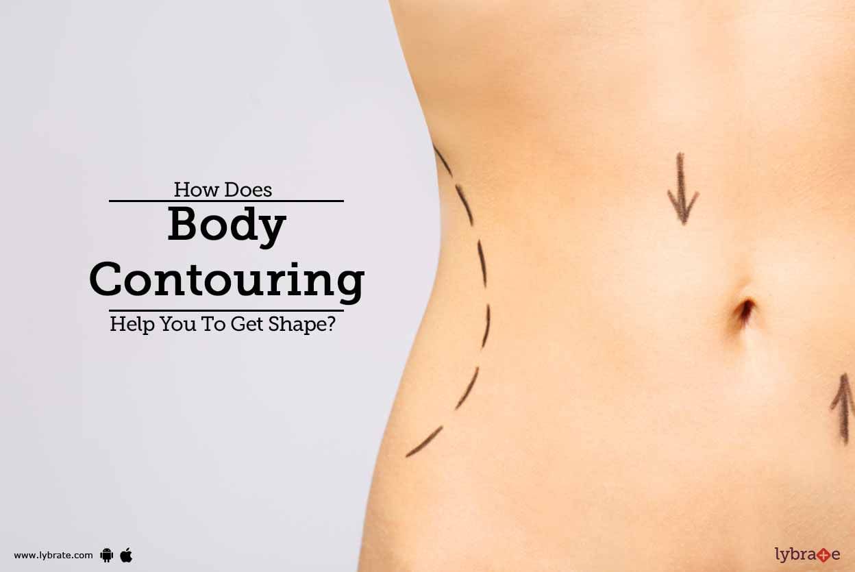 How Does Body Contouring Help You To Get Shape?