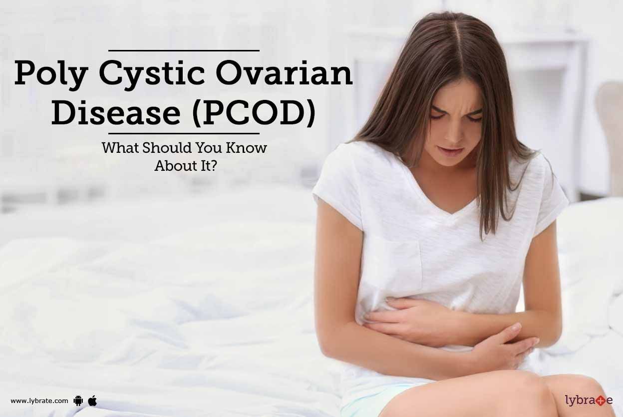 Poly Cystic Ovarian Disease (PCOD) - What Should You Know About It?