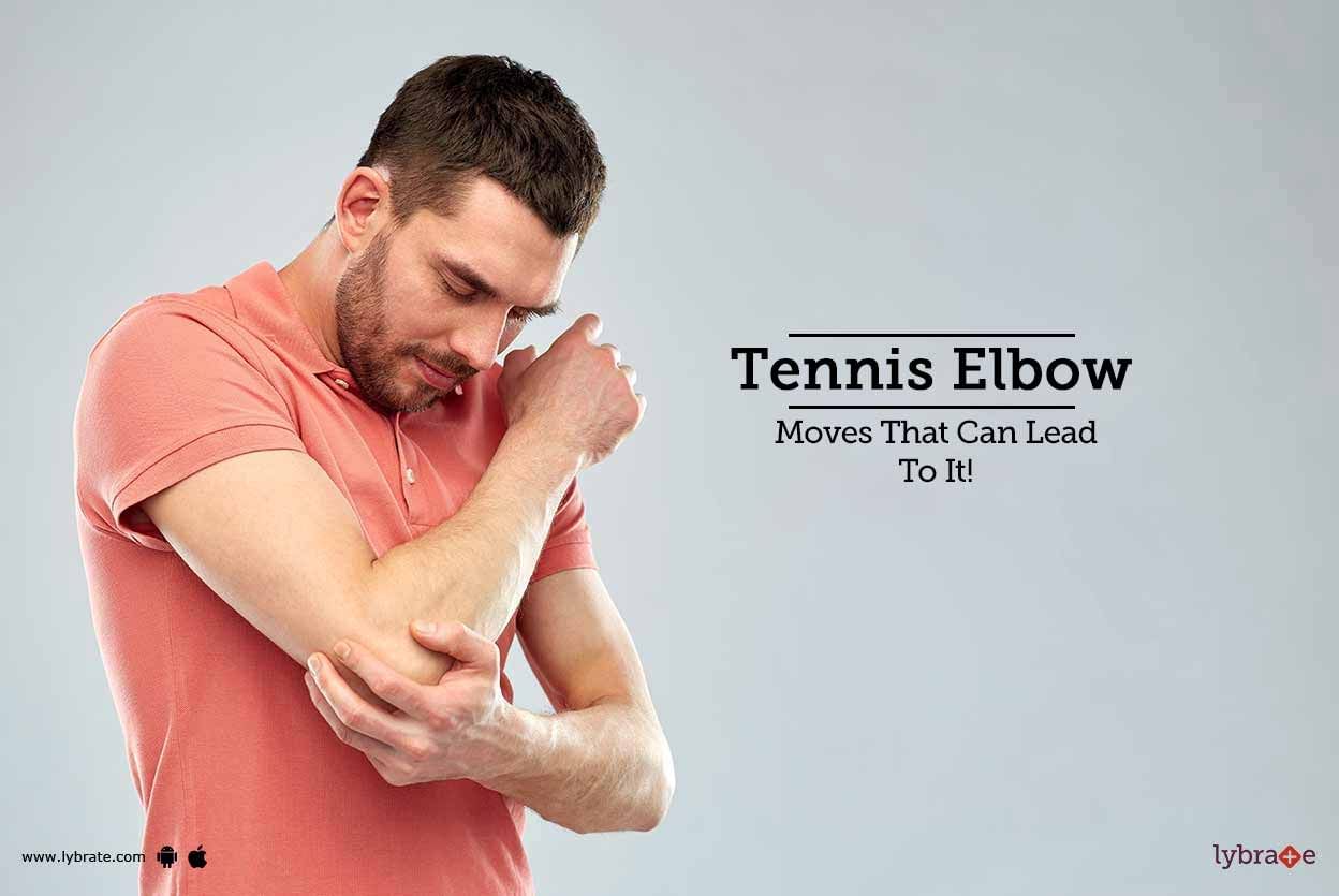 Tennis Elbow - Moves That Can Lead To It!