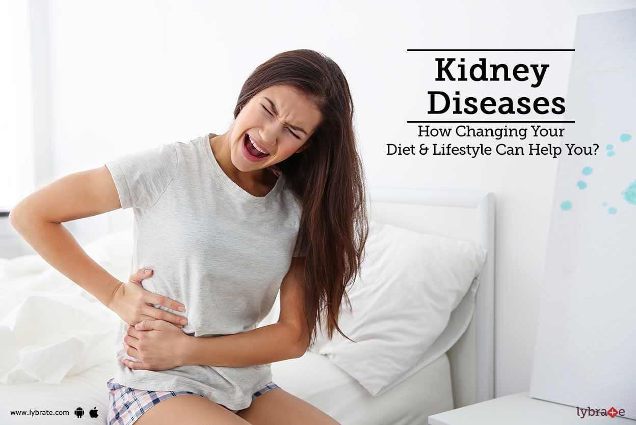 Kidney Diseases - How Changing Your Diet & Lifestyle Can Help You?