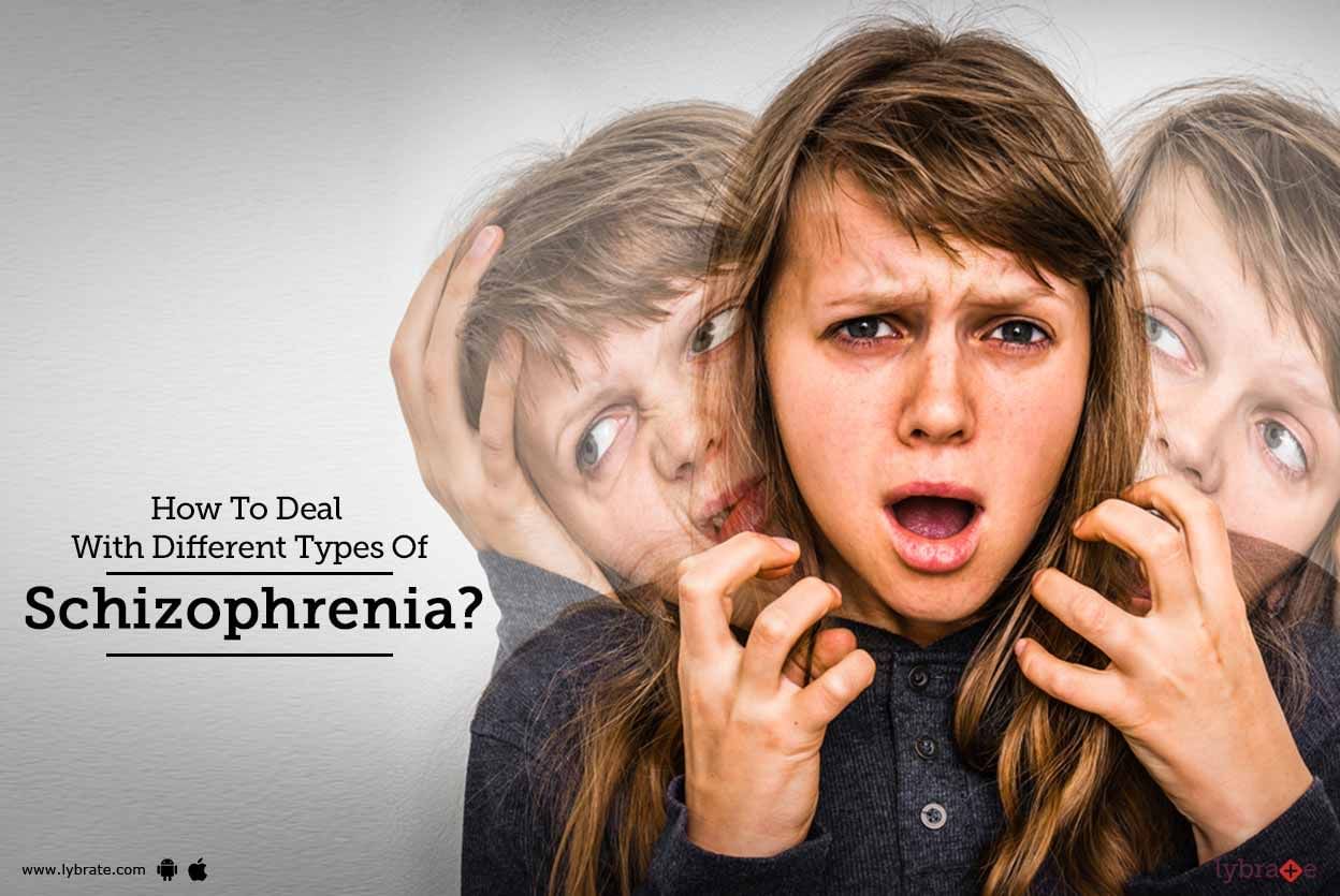 How To Deal With Different Types Of Schizophrenia?