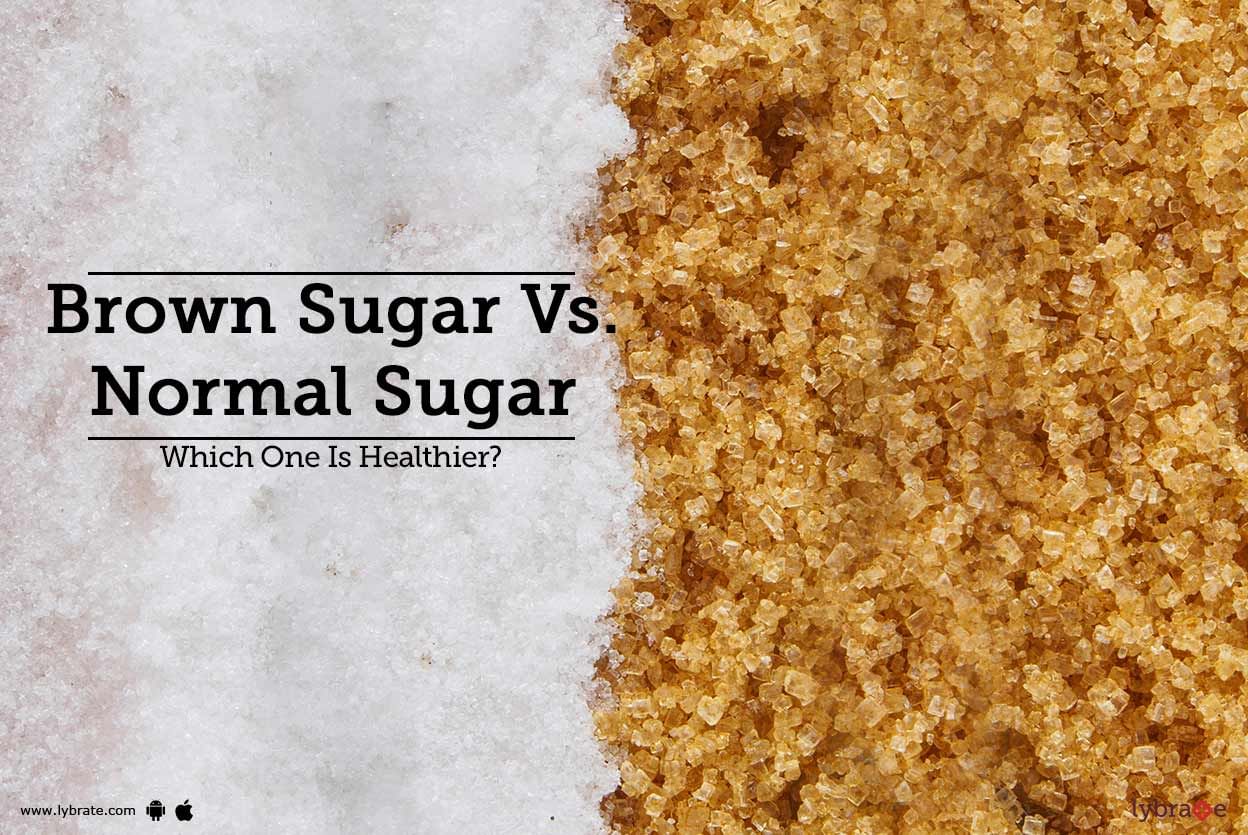 Brown Sugar Vs. Normal Sugar - Which One Is Healthier?