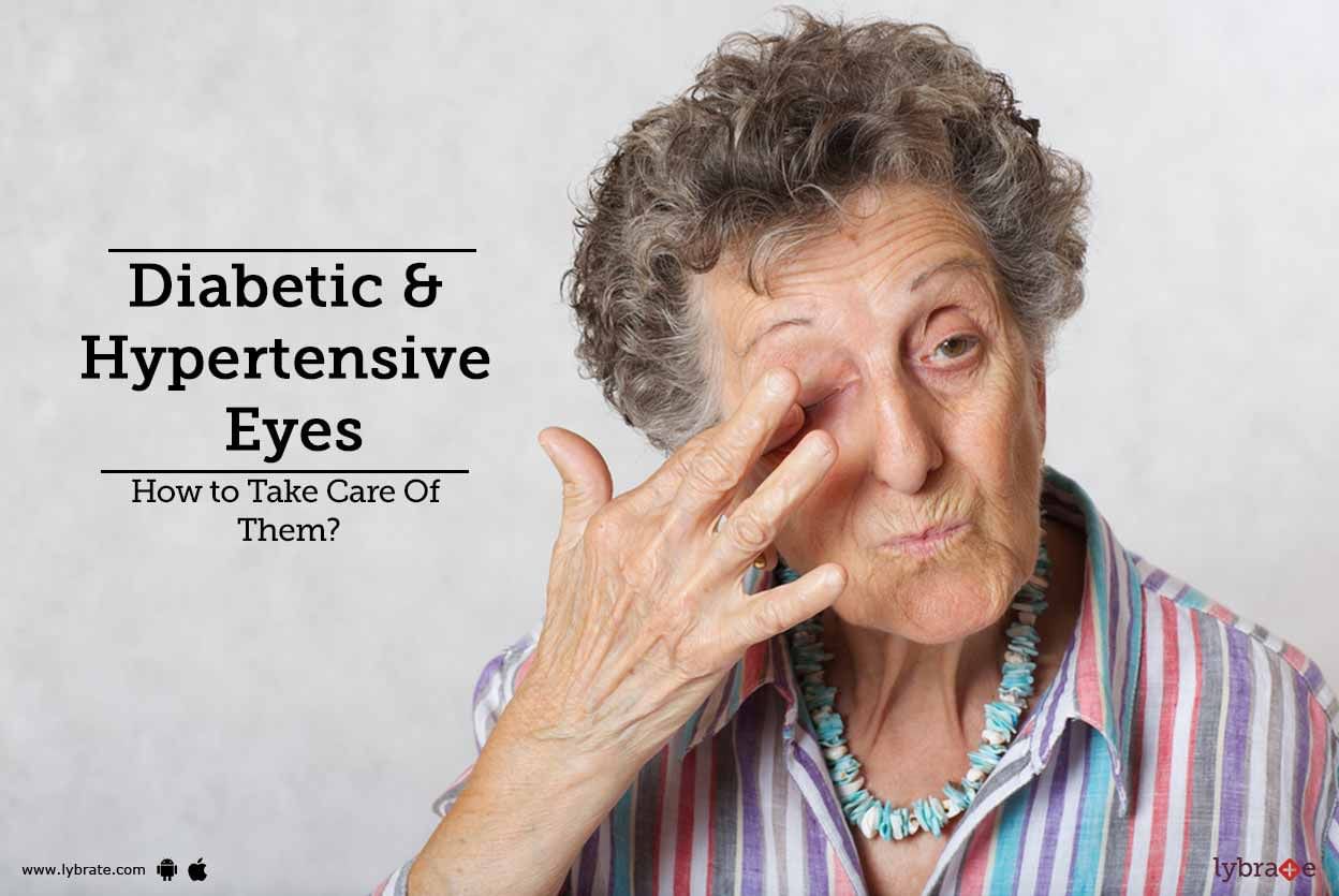Diabetic & Hypertensive Eyes - How to Take Care Of Them?