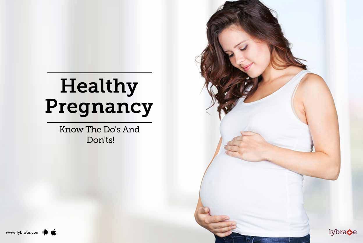 Healthy Pregnancy - Know The Do's And Don'ts!